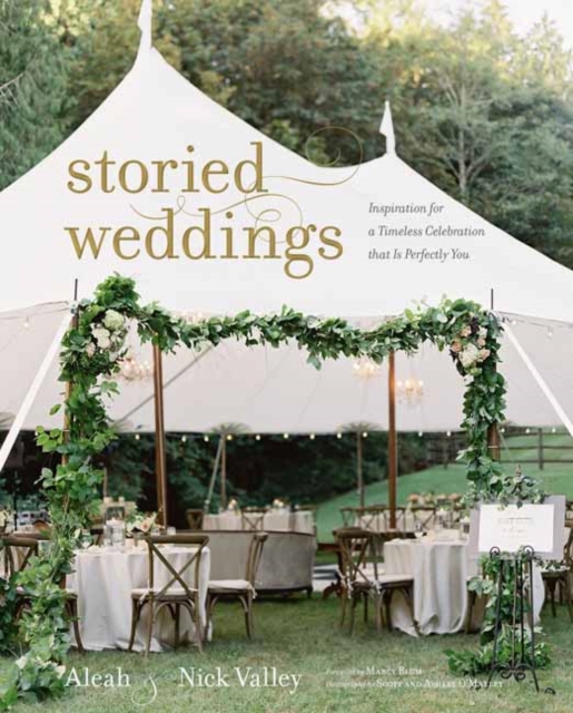 Storied Weddings : Inspiration for a Timeless Celebration that is Perfectly You, Hardback Book