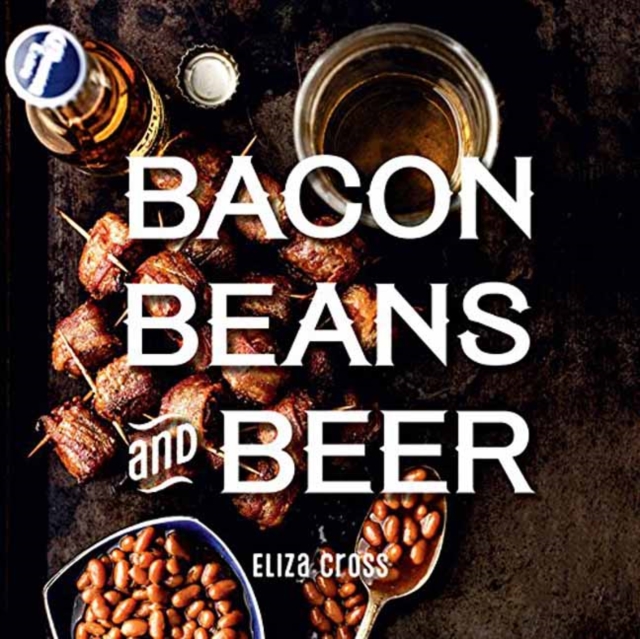 Bacon, Beans, and Beer, Hardback Book