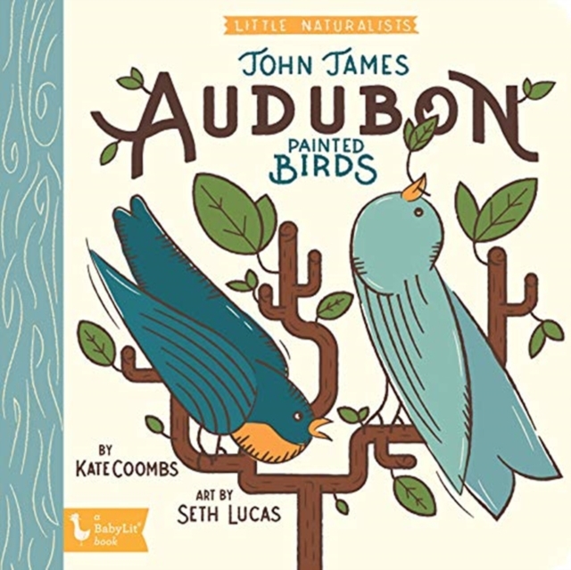 The Art of John James Audubon : Little Naturalists, Board book Book