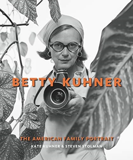 Betty Kuhner : The American Family Portrait, Hardback Book