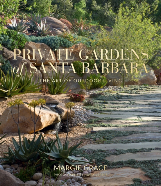 Private Gardens of Santa Barbara : The Art of Outdoor Living, EPUB eBook