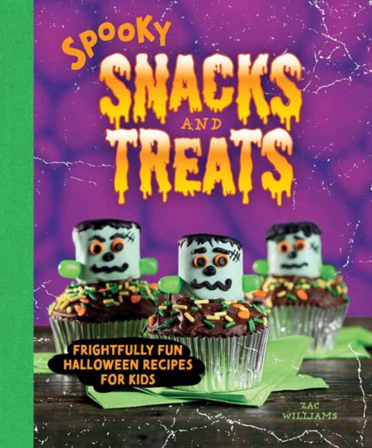 Spooky Snacks and Treats : Frightfully Fun Halloween Recipes for Kids, Hardback Book