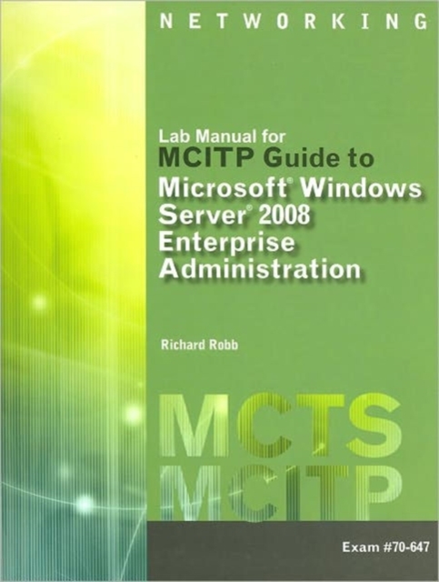 Lab Manual for GMCITP Guide to Microsoft (R) Windows Server 2008,  Enterprise Administration (Exam # 70-647), Paperback / softback Book