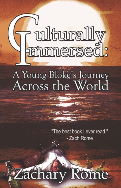 Culturally Immersed : A Young Bloke's Journey Across the World, Paperback / softback Book