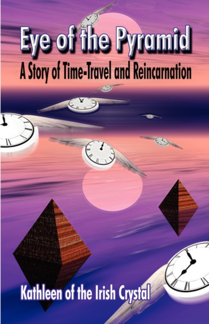 Eye of the Pyramid : A Story of Time-Travel and Reincarnation, Paperback / softback Book