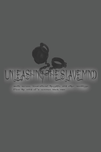 Unleashing the Slave Mind, Paperback / softback Book