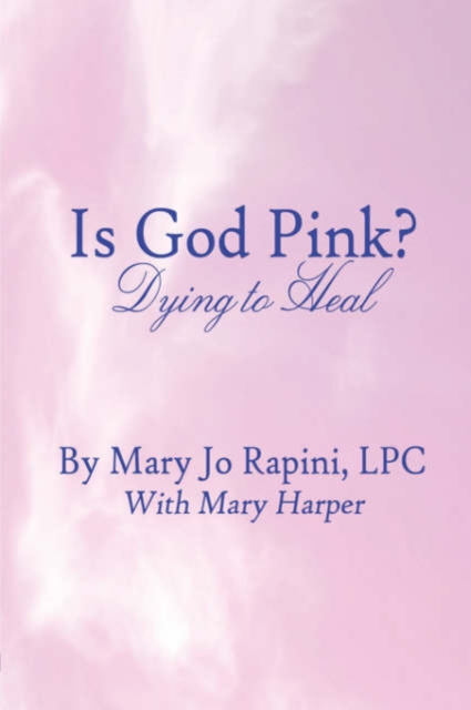 Is God Pink? : Dying to Heal, Paperback / softback Book