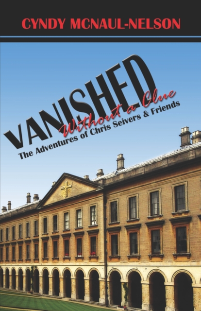 Vanished Without a Clue : The Adventures of Chris Seivers & Friends, Paperback / softback Book