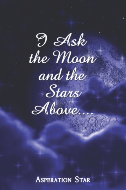 I Ask the Moon and the Stars Above...., Paperback / softback Book
