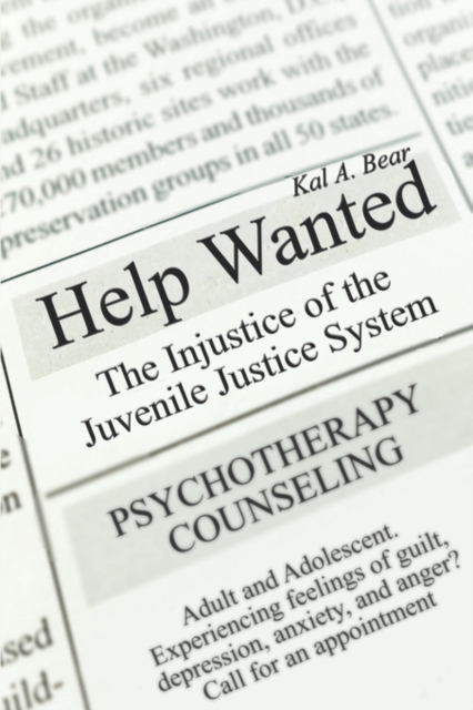 Help Wanted : The Injustice of the Juvenile Justice System, Paperback / softback Book