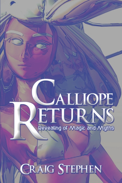 Calliope Returns : Revealing of Magic and Myths, Paperback / softback Book
