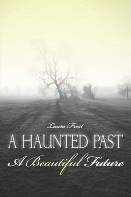 A Haunted Past-A Beautiful Future, Paperback / softback Book