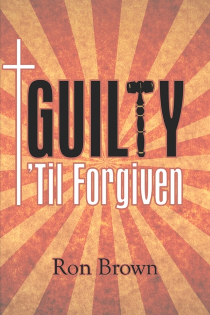 Guilty 'Til Forgiven, Paperback / softback Book