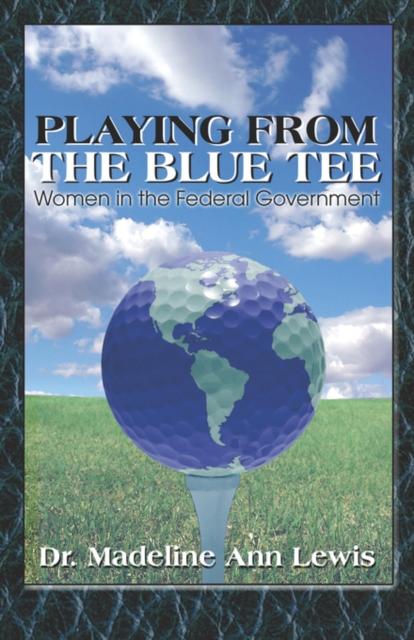 Playing from the Blue Tee : Women in the Federal Government, Paperback / softback Book