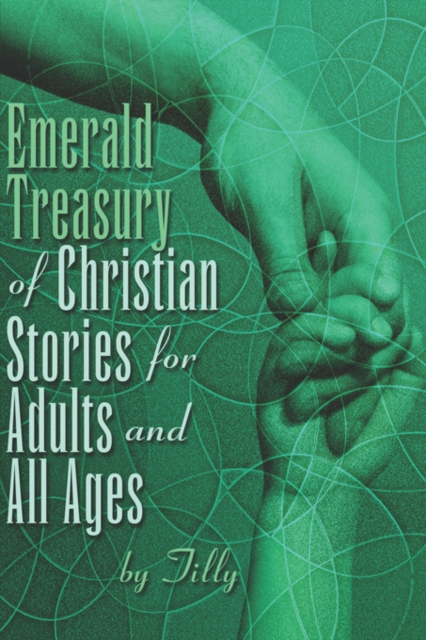 Emerald Treasury of Christian Stories for Adults and All Ages, Paperback / softback Book