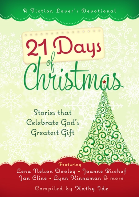 21 Days of Christmas: Stories that Celebrate God's Greatest Gift : A Fiction Lover's Devotional, Hardback Book