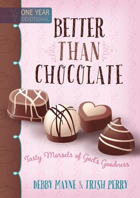 Better Than Chocolate: One Year Devotional : Tasty Morsels of God's Goodness, Hardback Book