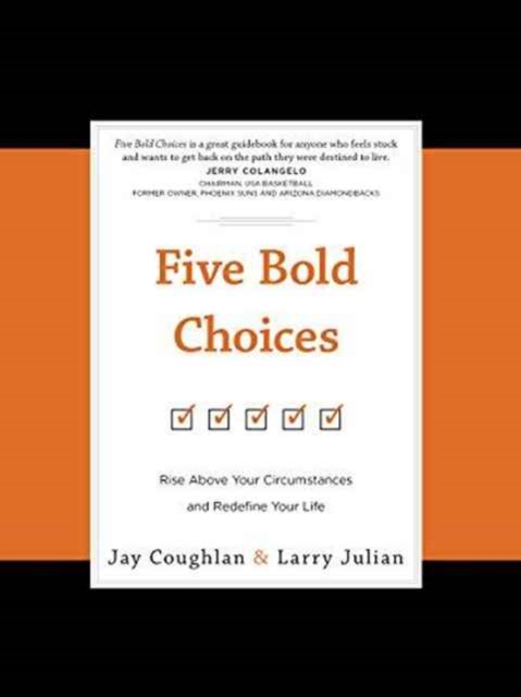 Five Bold Choices : Rise Above your Circumstances and Redefine your Life, Hardback Book