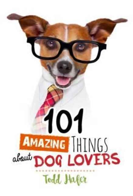 101 Amazing Things About Dog Lovers, Hardback Book
