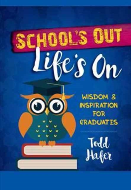 School's Out, Life's On: Wisdom & Inspiration for Graduates, Hardback Book