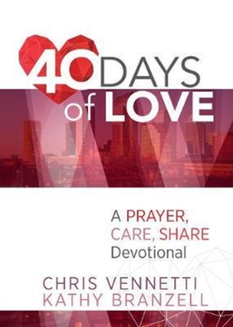 40 Days of Love: Living Out a Prayer, Care, Share Lifestyle, Paperback / softback Book