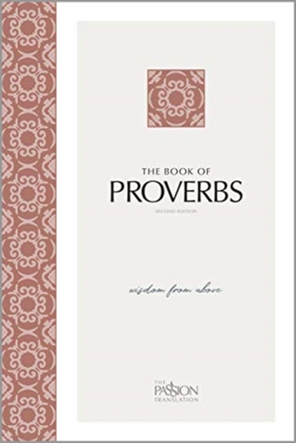 The Passion Translation: Proverbs (2nd Edition) Wisdom from Above, Paperback / softback Book