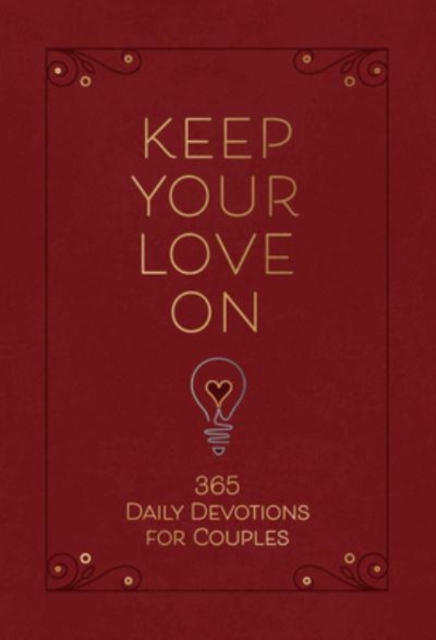 Keep Your Love on : 365 Daily Devotions for Couples, Leather / fine binding Book