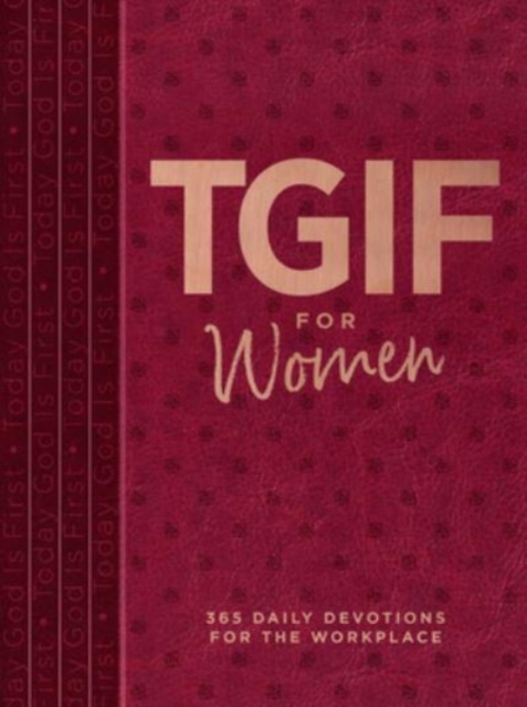 Tgif for Women : 365 Daily Devotionals for the Workplace, Leather / fine binding Book