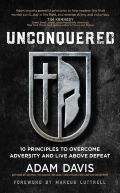 Unconquered : 10 Principles to Overcome Adversity and Live Above Defeat, Paperback / softback Book