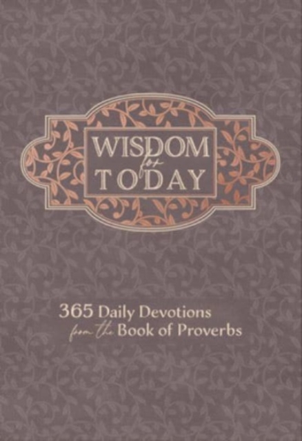 Wisdom for Today : 365 Daily Devotions from the Book of Proverbs, Leather / fine binding Book