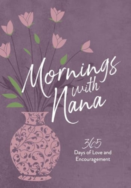 Mornings with Nana : 365 Days of Love and Encouragement, Leather / fine binding Book