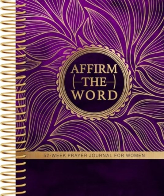 Affirm the Word : 52-Week Prayer Journal for Women, Spiral bound Book