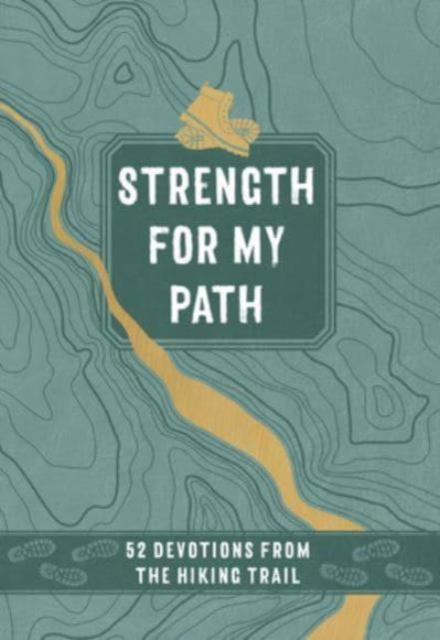 Strength for My Path : 52 Devotions from the Hiking Trail, Leather / fine binding Book