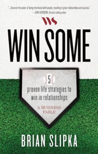 Win Some : 5 Proven Life Strategies to Win in Relationships, Hardback Book