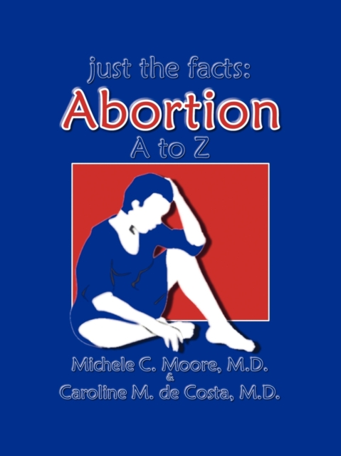 Just the Facts : Abortion A to Z, Paperback / softback Book