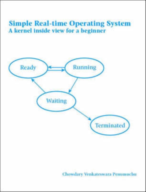Simple Real-time Operating System : A Kernel Inside View for a Beginner, Paperback / softback Book