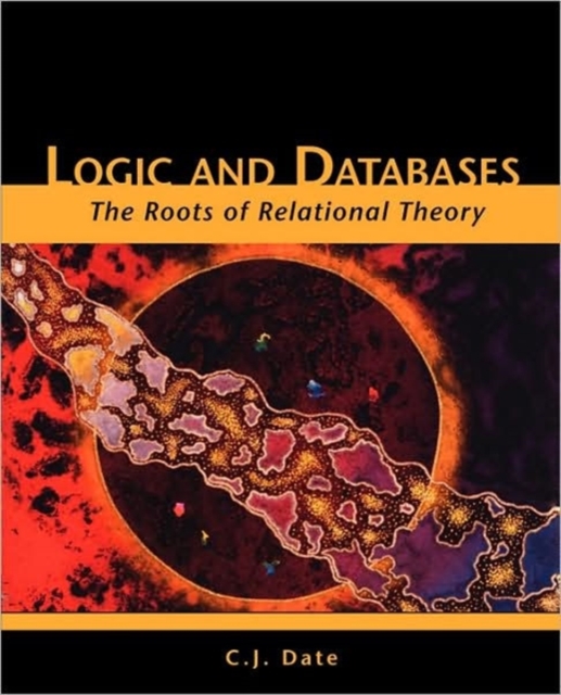 Logic and Databases : The Roots of Relational Theory, Paperback / softback Book