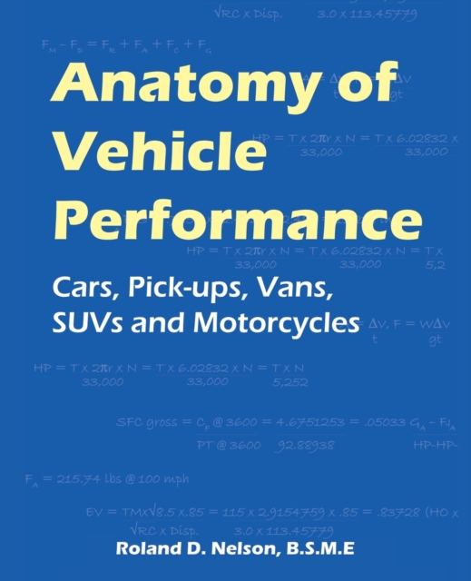 Anatomy of Vehicle Performance : Cars, Pick-ups, Vans, SUVs and Motorcycles, Paperback / softback Book