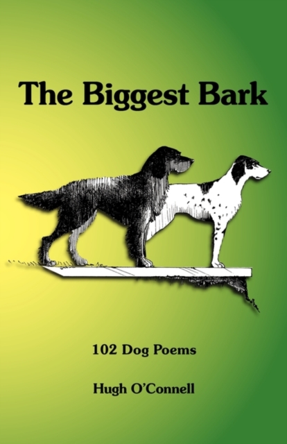 The Biggest Bark : 102 Dog Poems, Paperback / softback Book