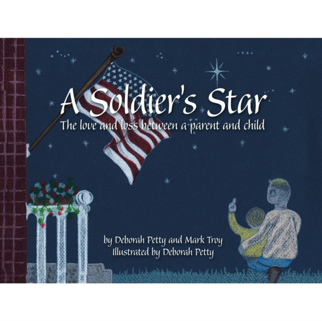 A Soldier's Star : The Love and Loss Between a Parent and Child, Paperback / softback Book