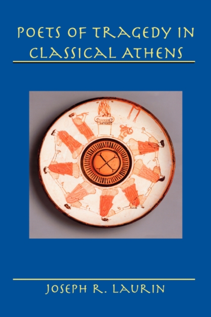 Poets of Tragedy in Classical Athens,  Book