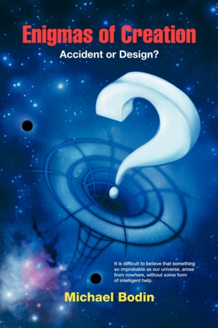 Enigmas of Creation : Accident or Design?, Paperback / softback Book