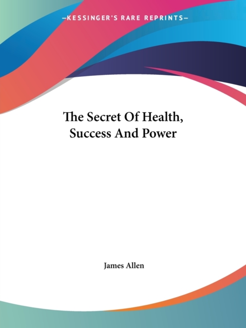 The Secret Of Health, Success And Power, Paperback Book