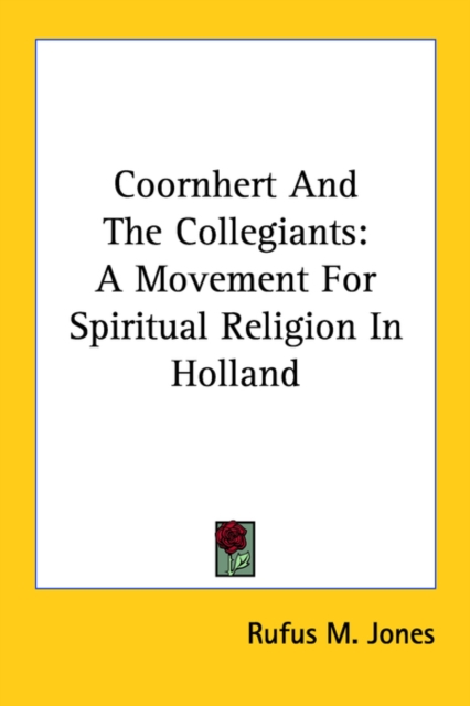 Coornhert And The Collegiants: A Movement For Spiritual Religion In Holland, Paperback Book