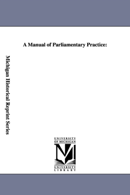 A Manual of Parliamentary Practice, Paperback / softback Book