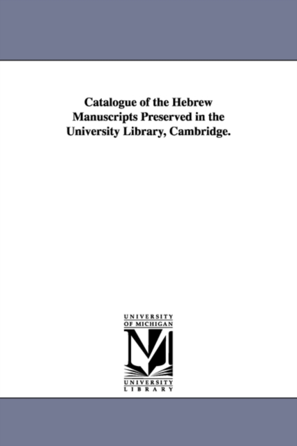 Catalogue of the Hebrew Manuscripts Preserved in the University Library, Cambridge., Paperback / softback Book