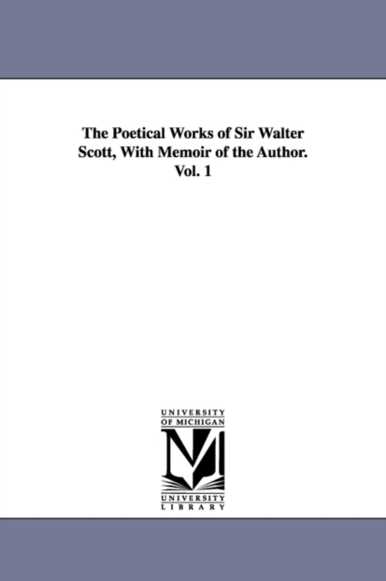 The Poetical Works of Sir Walter Scott, with Memoir of the Author. Vol. 1, Paperback / softback Book