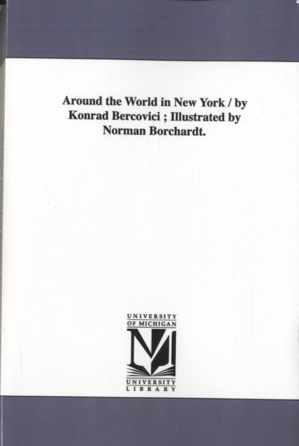 Around the World in New York / by Konrad Bercovici; Illustrated by Norman Borchardt., Paperback / softback Book