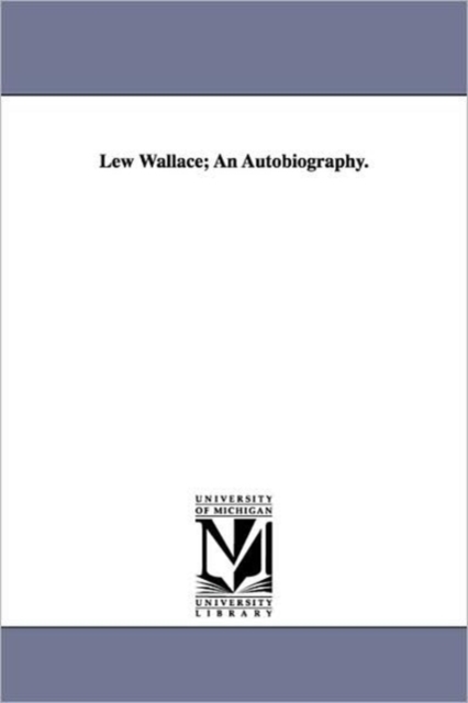Lew Wallace; An Autobiography., Paperback / softback Book