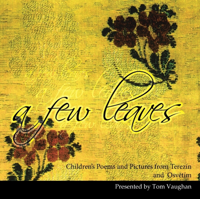 A Few Leaves : Children's Poems and Pictures from Terezin and Osvtim, Paperback / softback Book